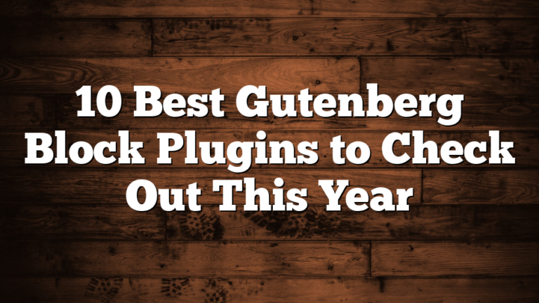 10 Best Gutenberg Block Plugins to Check Out This Year