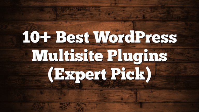 10+ Best WordPress Multisite Plugins (Expert Pick)