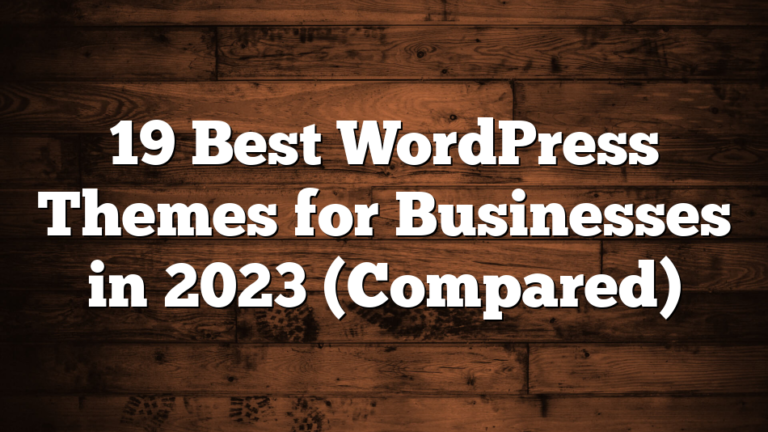 19 Best WordPress Themes for Businesses in 2023 (Compared)