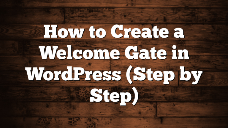 How to Create a Welcome Gate in WordPress (Step by Step)