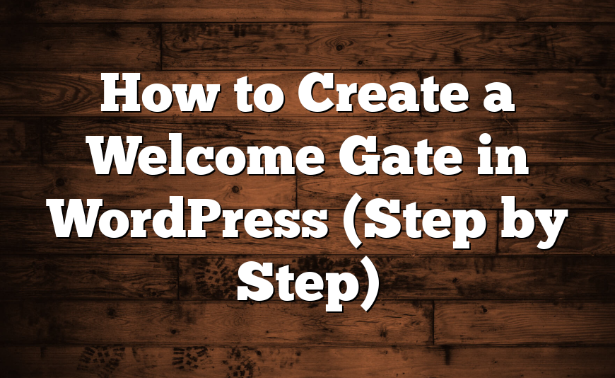 How to Create a Welcome Gate in WordPress (Step by Step)